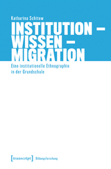 Institution, Wissen, Migration - Katharina Schitow