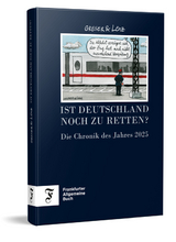 Ist Deutschland noch zu retten? - Achim Greser, Heribert Lenz