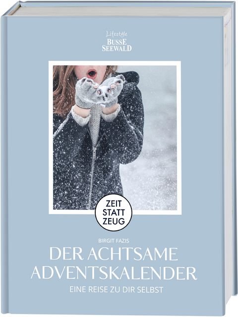 Zeit statt Zeug: Der achtsame Adventskalender. Eine Reise zu dir selbst. Mit 4 wunderschönen Postkarten! - Birgit Fazis