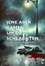 Jene aber kamen, um zu schlachten... - Friedrich Herold