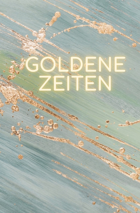 Goldene Zeiten - Armina Kotschwar