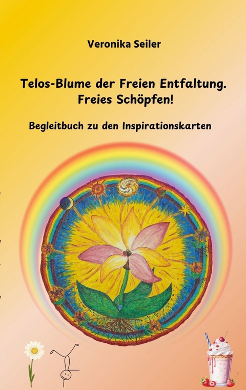 Telos-Blume der Freien Entfaltung. Freies Sch&ouml;pfen - Veronika Seiler