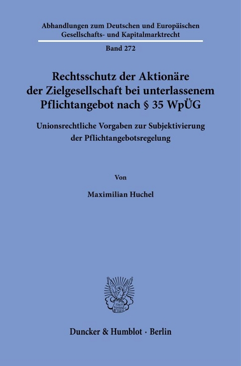 Rechtsschutz der Aktion&auml;re der Zielgesellschaft bei unterlassenem Pflichtangebot nach &sect; 35 Wp&Uuml;G - Maximilian Huchel