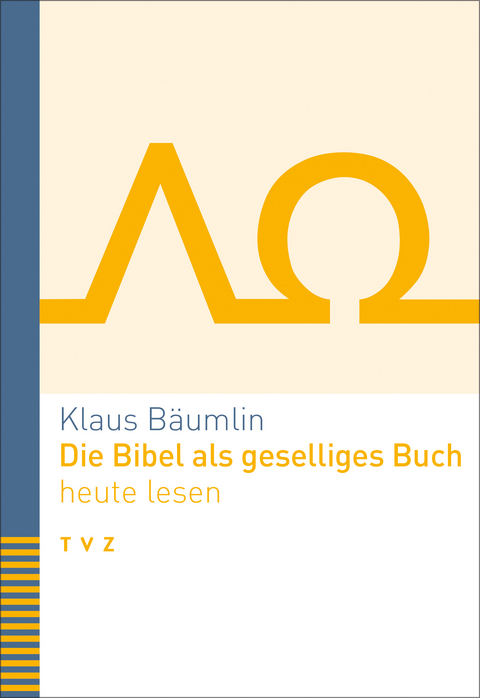 Die Bibel als geselliges Buch heute lesen - Klaus B&auml;umlin