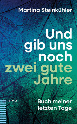 Und gib uns noch zwei gute Jahre