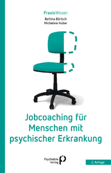 Jobcoaching für Menschen mit psychischer Erkrankung - Bärtsch, Bettina; Huber, Micheline