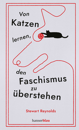 Von Katzen lernen, den Faschismus zu überstehen - Stewart Reynolds