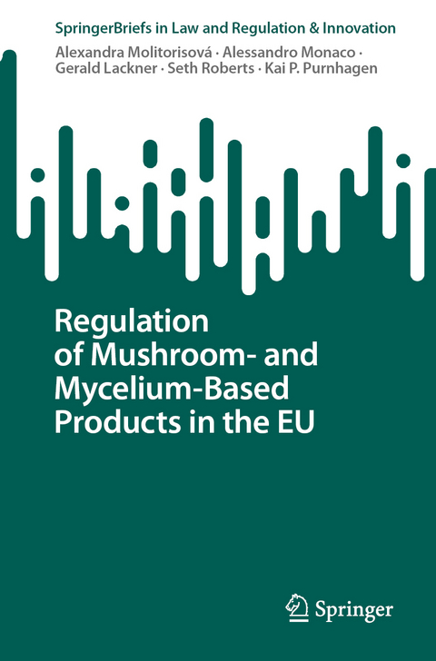 Regulation of Mushroom- and Mycelium-Based Products in the EU - Alexandra Molitorisová, Alessandro Monaco, Gerald Lackner, Seth Roberts, Kai P. Purnhagen