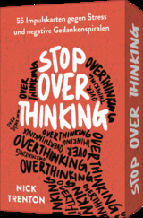 Stop Overthinking &ndash; 55 Impulskarten gegen Stress und negative Gedankenspiralen - Nick Trenton