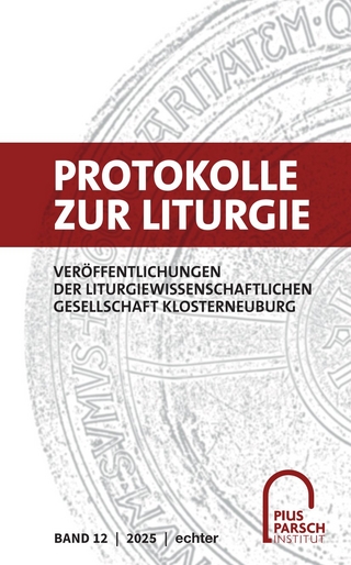 Protokolle zur Liturgie. Veröffentlichungen der Liturgiewissenschaftlichen... / Protokolle zur Liturgie