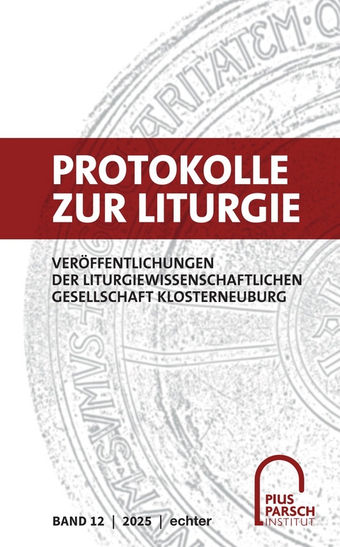 Protokolle zur Liturgie. Ver&ouml;ffentlichungen der Liturgiewissenschaftlichen... / Protokolle zur Liturgie