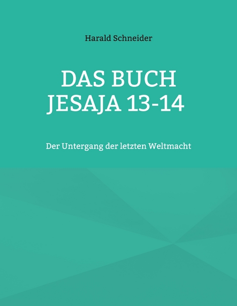 Das Buch Jesaja 13-14 - Harald Schneider