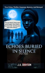 Echoes Buried In Silence - J. A. Grayson