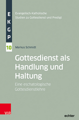 Gottesdienst als Handlung und Haltung - Markus Schmidt