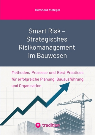 Smart Risk – Strategisches Risikomanagement im Bauwesen