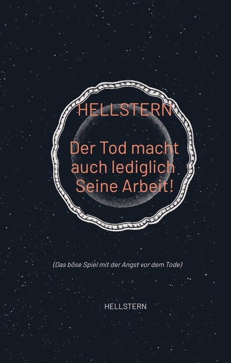 Der Tod macht auch lediglich Seine Arbeit! -  Hellstern