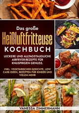 Das große Heißluftfritteuse Kochbuch - Vanessa Zimmermann
