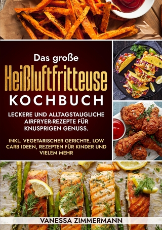 Das große Heißluftfritteuse Kochbuch