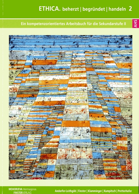 ETHICA. beherzt / begr&uuml;ndet / handeln 2 AHS - Petra Andorfer-Leithg&ouml;b, Heinz Finster, Thomas Klamminger, Ottilie E. Kumpitsch, Robert Pretterhofer