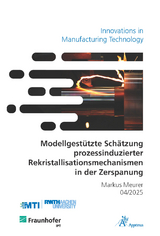 Modellgest&uuml;tzte Sch&auml;tzung prozessinduzierter Rekristallisationsmechanismen in der Zerspanung - Markus Meurer