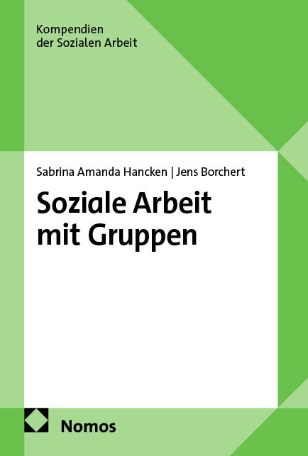 Soziale Arbeit mit Gruppen - Sabrina Amanda Hancken, Jens Borchert