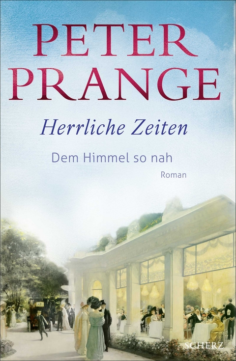 Herrliche Zeiten - Dem Himmel so nah - Peter Prange
