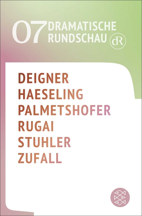 Dramatische Rundschau 07 - Bj&ouml;rn SC Deigner, No&euml;lle Haeseling, Ewald Palmetshofer, Alice Muitoevoli Rugai, Nele Stuhler, Hannah Zufall