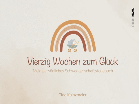 Vierzig Wochen zum Glück - Tina Kainzmaier