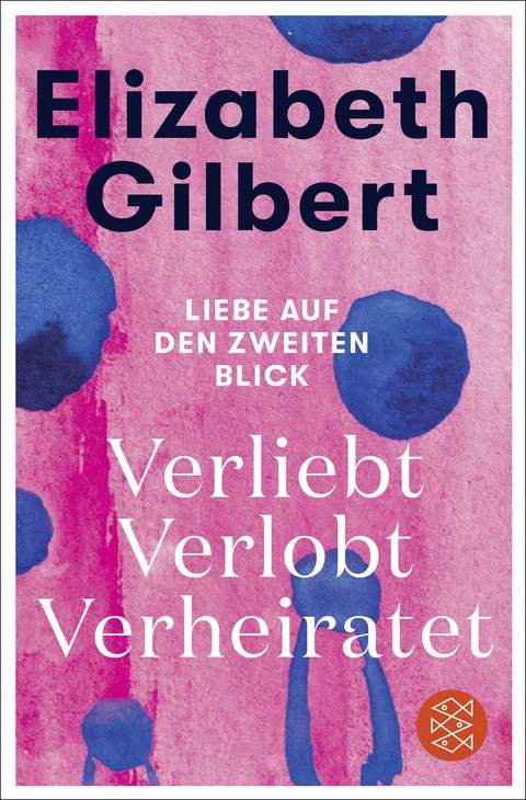 Verliebt Verlobt Verheiratet - Elizabeth Gilbert