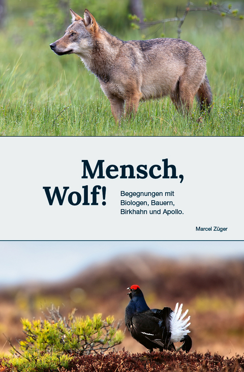 Mensch, Wolf! - Marcel Züger