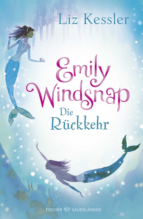 Emily Windsnap &ndash; Die R&uuml;ckkehr - Liz Kessler