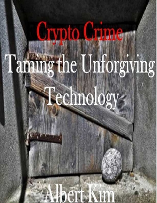 Crypto Crime Taming the Unforgiving Technology
