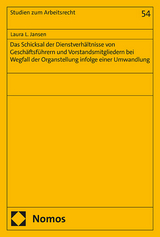 Das Schicksal der Dienstverhältnisse von Geschäftsführern und Vorstandsmitgliedern bei Wegfall der Organstellung infolge einer Umwandlung - Laura L. Jansen