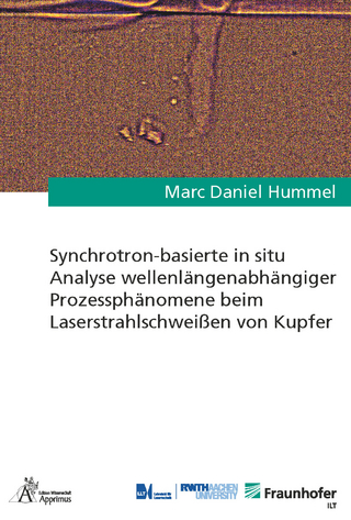 Synchrotron-basierte in situ Analyse wellenlängenabhängiger Prozessphänomene beim Laserstrahlschweißen von Kupfer