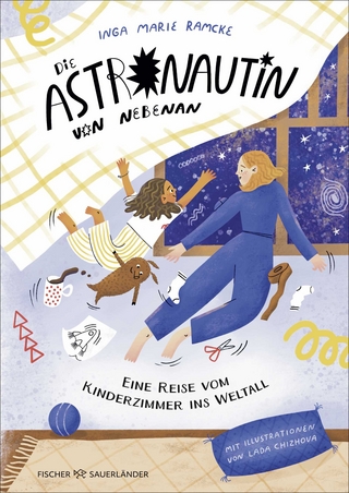 Die Astronautin von nebenan. Eine Reise vom Kinderzimmer ins Weltall