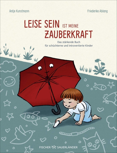 Leise sein ist meine Zauberkraft - Antje Kunstmann