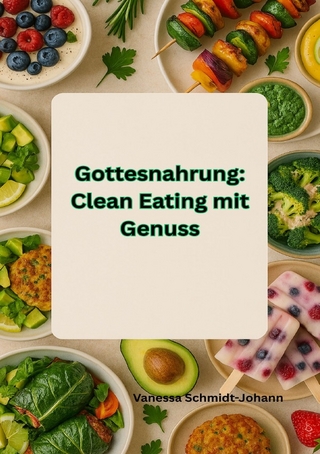 Gottesnahrung: Clean Eating mit Genuss