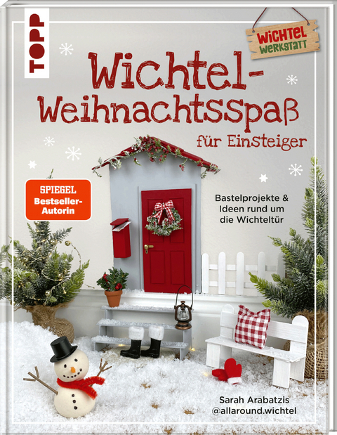 Wichtel-Weihnachtsspa&szlig; f&uuml;r Einsteiger - Sarah Arabatzis