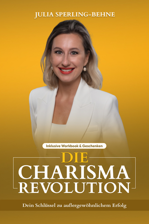 Die Charisma-Revolution - Julia Sperling-Behne