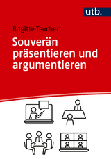 Souver&auml;n pr&auml;sentieren und argumentieren - Brigitte Teuchert