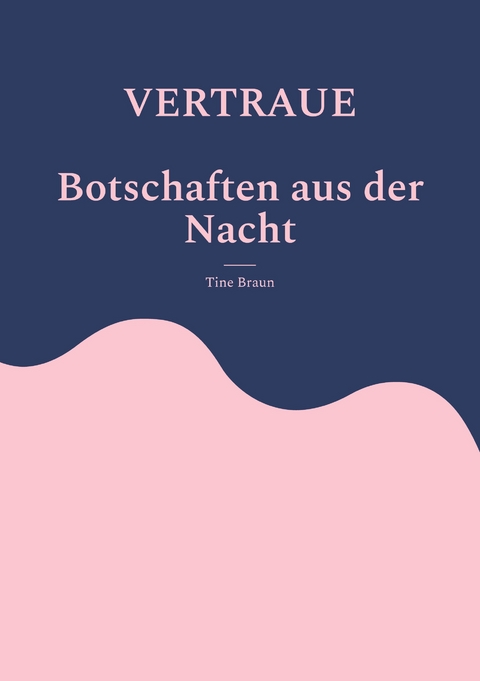 VERTRAUE Botschaften aus der Nacht - Tine Braun
