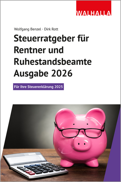 Steuerratgeber f&uuml;r Rentner und Ruhestandsbeamte - Ausgabe 2026 - Wolfgang Benzel, Dirk Rott