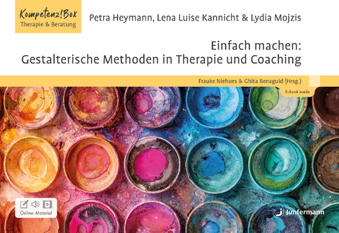 Einfach machen: Gestalterische Methoden in Therapie und Coaching - Petra Heymann, Lydia Mojzis, Lena Luise Kannicht