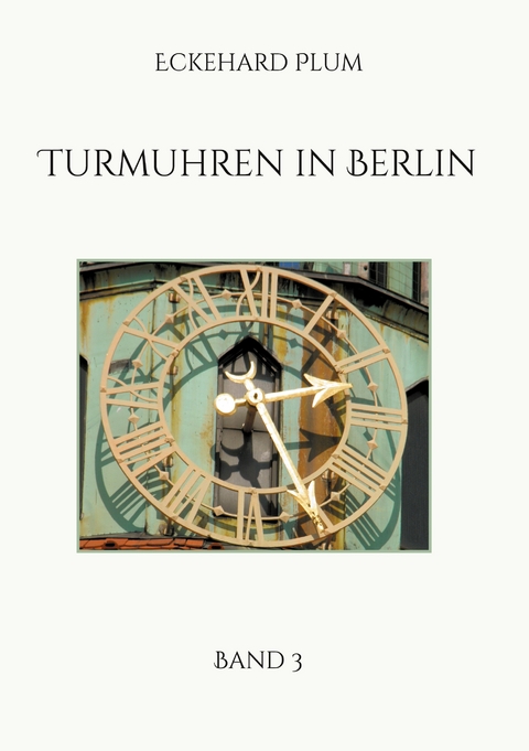 Turmuhren in Berlin - Eckehard Plum