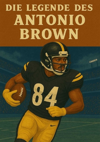 Football Legenden / Die Legende des Antonio Brown