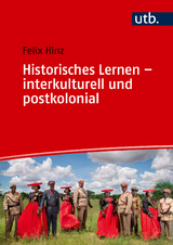 Historisches Lernen - interkulturell und postkolonial - Felix Hinz