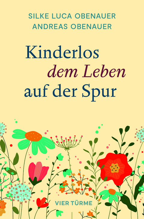 Kinderlos dem Leben auf der Spur - Andreas Obenauer, Silke Luca Obenauer