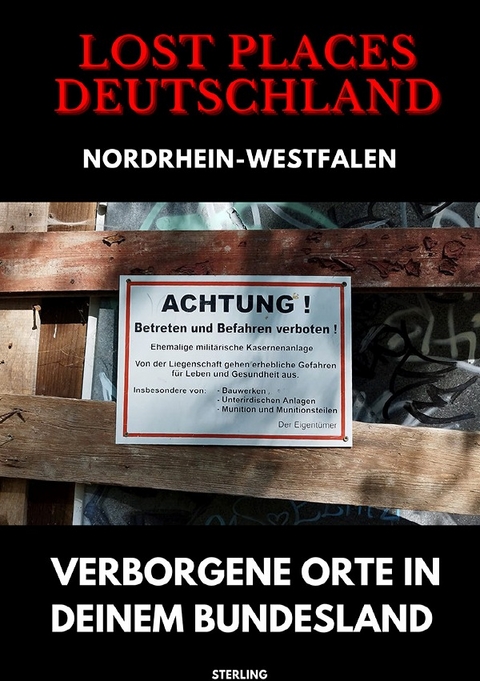 Lost Places Deutschland I Verborgene Orte in deinem Bundesland I Nordrhein-Westfalen - Viktor Sterling