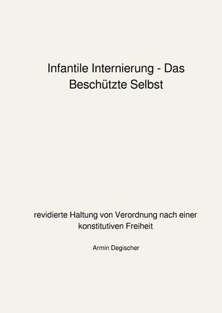 Infantile Internierung - Das Beschützte Selbst