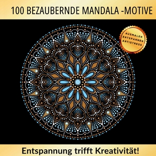100 bezaubernde Mandala Motive – Entspannung trifft auf Kreativität